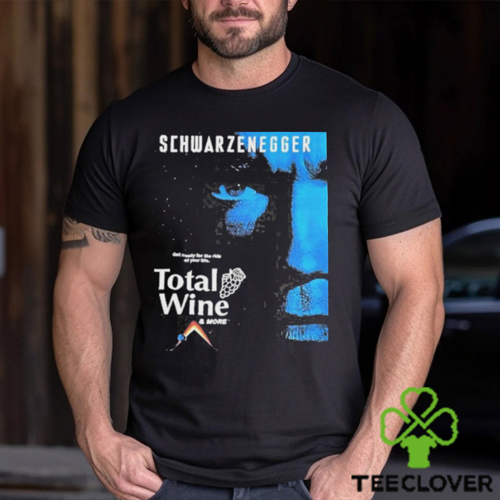 Top schwarzenegger get ready for the ride of your life total wine shirt Top schwarzenegger get ready for the ride of your life total wine shirt