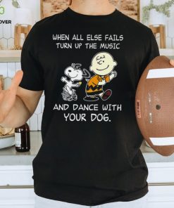 Top snoopy and Charlie Brown when all else fails turn up the music and dance with your dog funny shirt
