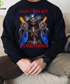 Top today i will eat 2 corn dogs skeleton meme shirt
