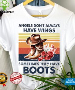 Top vintage angels don’t always have wings sometimes they have boots shirt