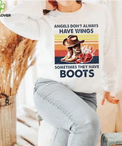 Top vintage angels don’t always have wings sometimes they have boots shirt