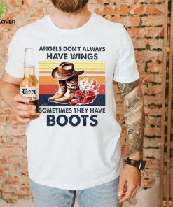 Top vintage angels don’t always have wings sometimes they have boots shirt