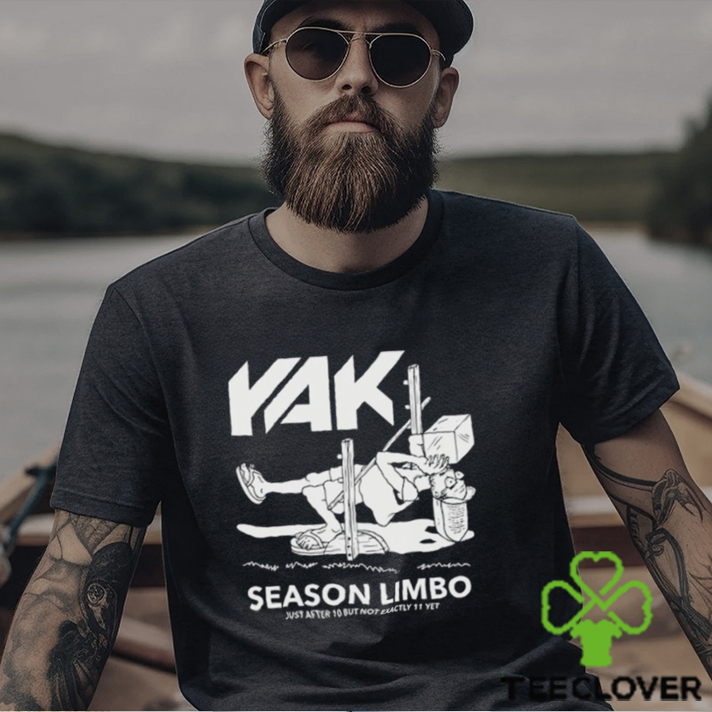 Top yak season limbo just after 10 but not exactly 11 shirt Top yak season limbo just after 10 but not exactly 11 shirt