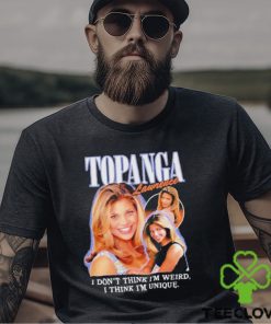 Topanga Lawrence I Don’t Think I’m Weird I Think I’m Unique T shirt