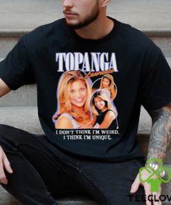 Topanga Lawrence I Don’t Think I’m Weird I Think I’m Unique T shirt