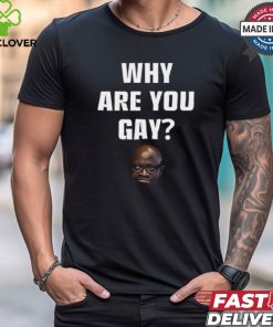 Topg Why Are You Gay Shirt