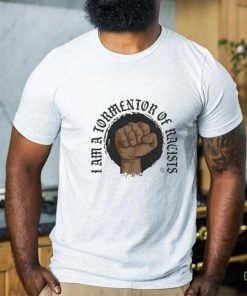 Tormentor Of Racists shirt