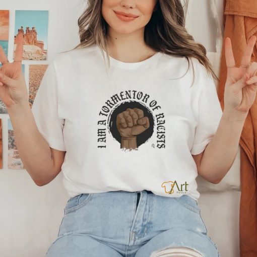 Tormentor Of Racists shirt