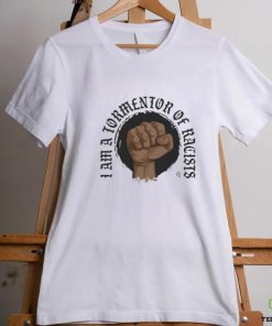 Tormentor Of Racists shirt