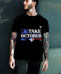Toronto Blue Jays MLB Take October 2023 Postseason Shirt
