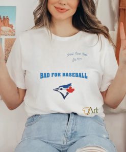 Toronto Blue Jays Small Time Feel Est 1977 Bad For Baseball Shirt