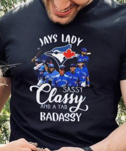 Toronto Blue Jays lady sassy classy and a tad badassy 2023 shirt 4 Toronto Blue Jays lady sassy classy and a tad badassy 2023 shirt