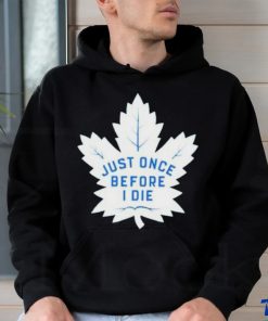 Toronto Maple Leafs Just Once Before I Die 2023 Playoff Shirt