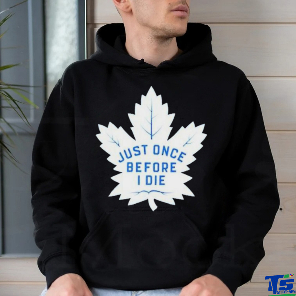 Toronto Maple Leafs Just Once Before I Die 2023 Playoff Shirt