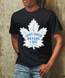 Toronto Maple Leafs Just Once Before I Die 2023 Playoff Shirt