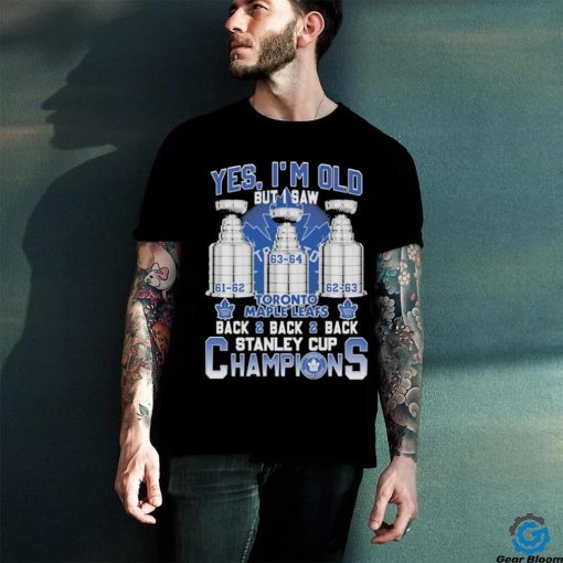 Toronto Maple Leafs Yes ‘I’m old but I saw back 2 back 2 back Super Bowl Champions Shirt