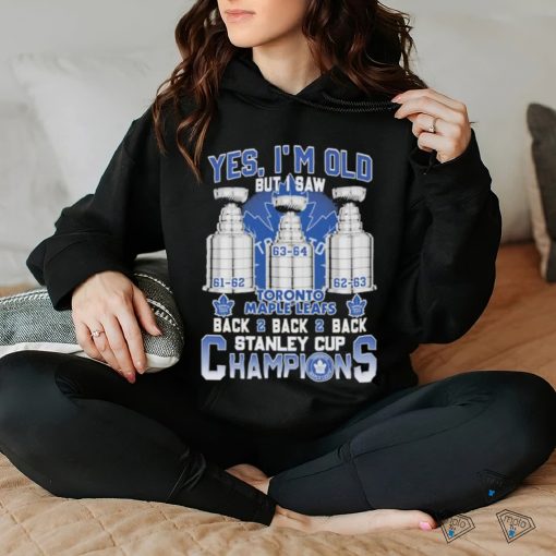Toronto Maple Leafs Yes ‘I’m old but I saw back 2 back 2 back Super Bowl Champions Shirt