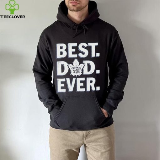 Toronto maple leafs Best dad ever hoodie, sweater, longsleeve, shirt v-neck, t-shirt