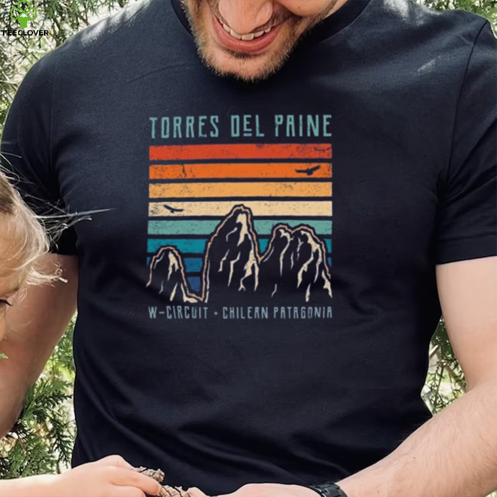 Torres del Paine W Circuit Chile Patagonia T Shirt Torres del Paine W Circuit Chile Patagonia T Shirt
