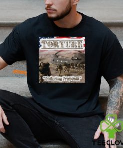 Torture Enduring Freedom Shirt