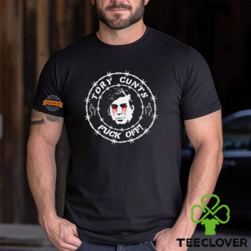 Tory Cunts Fuck Off Shirt