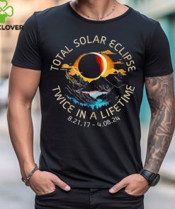 Total Solar Eclipse twice in a lifetime 4 08 2024 hoodie, sweater, longsleeve, shirt v-neck, t-shirt