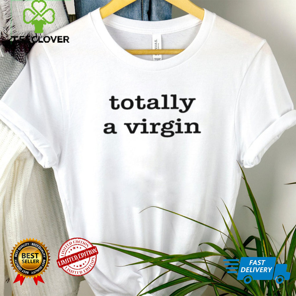 Totally A Virgin Shirt