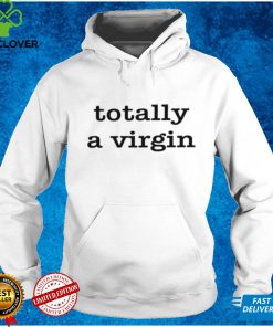 Totally A Virgin Shirt