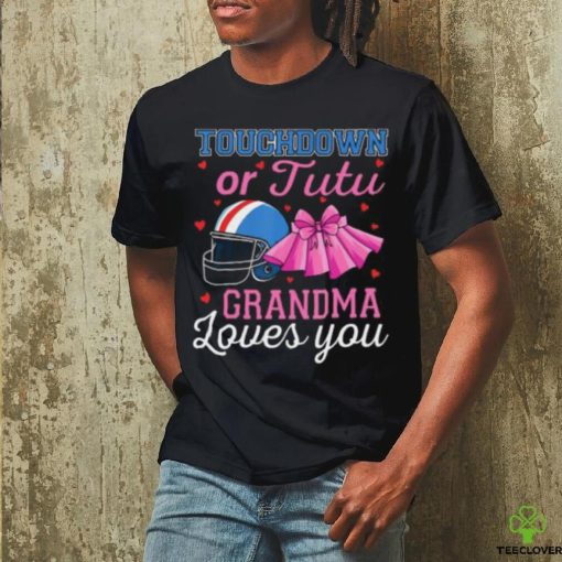 Touchdown Or Tutu Grandma Loves You Football Gender Reveal T hoodie, sweater, longsleeve, shirt v-neck, t-shirt