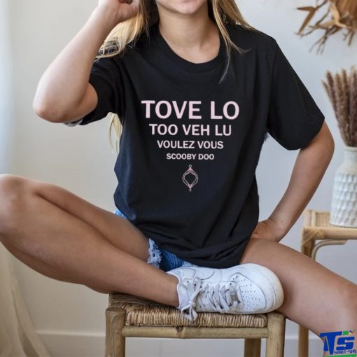 Tove Lo Too Veh Lu Voulez Vous Scooby Doo Shirt
