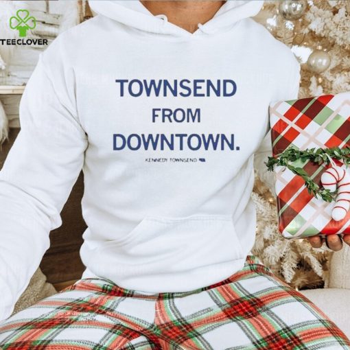 Townsend From Downtown Kennedy Townsend Shirt