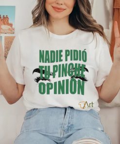 Toxic Soul Nadie Pidio Tu Opinion shirt