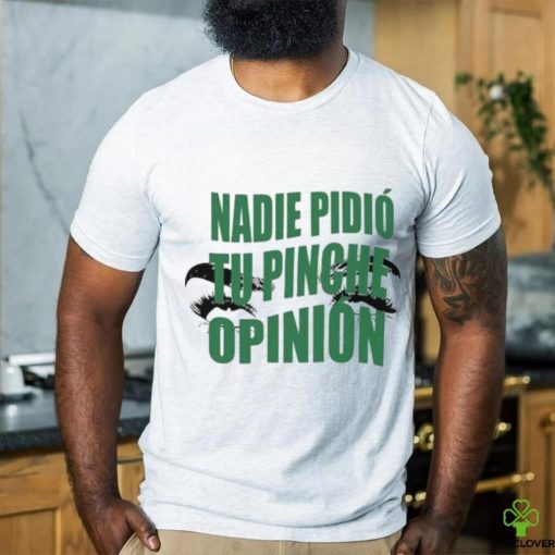 Toxic Soul Nadie Pidio Tu Opinion hoodie, sweater, longsleeve, shirt v-neck, t-shirt