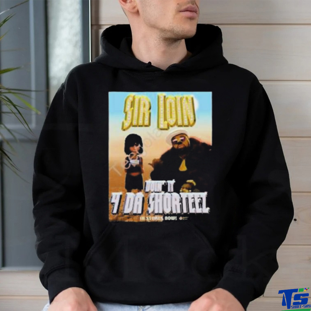 Toyagamboa Sir Loin Don’t It 4 Da Shorteez Shirt Toyagamboa Sir Loin Don’t It 4 Da Shorteez Shirt