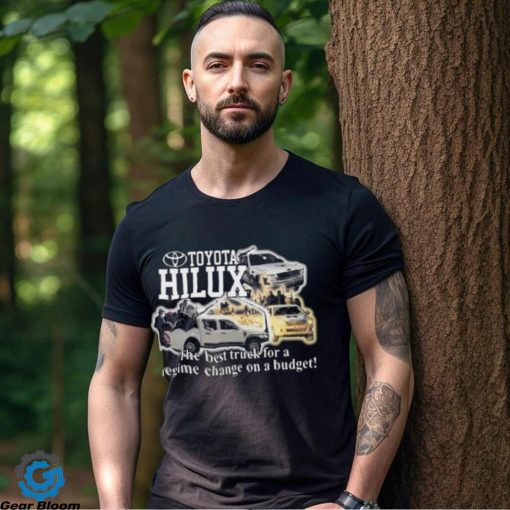 Toyota hilux the best truck for a regime change on a budget art design t hoodie, sweater, longsleeve, shirt v-neck, t-shirt