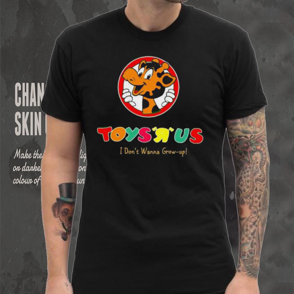 Toys R Us I Don’t Wanna Grow up shirt Toys R Us I Don’t Wanna Grow up shirt
