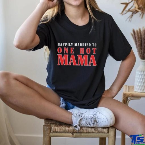 Trace Adkins Married To One Hot Mama Shirt