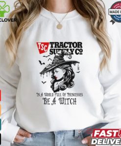 Tractor supply In a World full pringcesses be a witch shirt