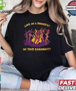 Tragicgirlsco Live In A Society In This Economy Shirt