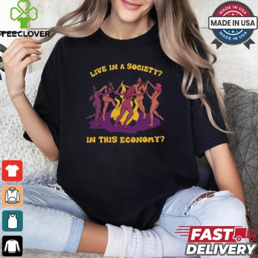 Tragicgirlsco Live In A Society In This Economy Shirt