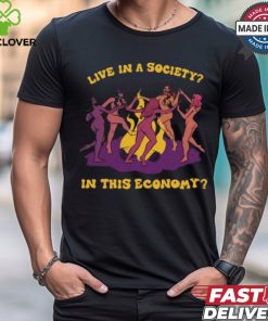 Tragicgirlsco Live In A Society In This Economy Shirt