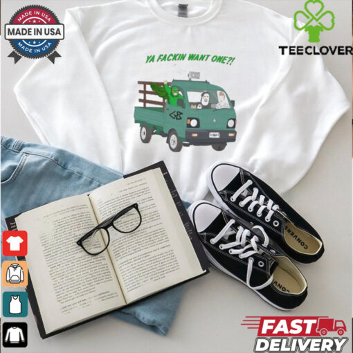 Trailer Park Boys Ya Fackin Want One T shirt