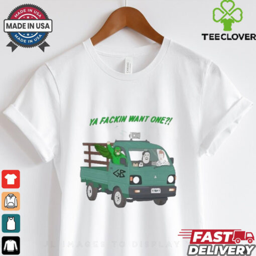 Trailer Park Boys Ya Fackin Want One T shirt