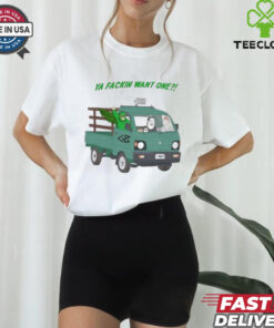 Trailer Park Boys Ya Fackin Want One T shirt