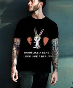 Train like a beast, look like a beauty shirt