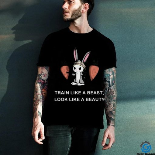 Train like a beast, look like a beauty shirt
