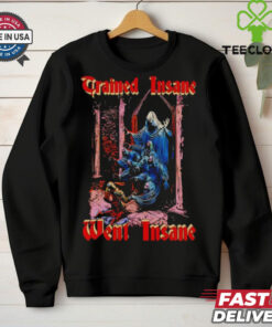 Trained insane went insane horror shirt