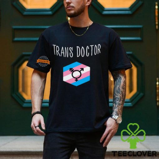 Trans Doctor Shirt