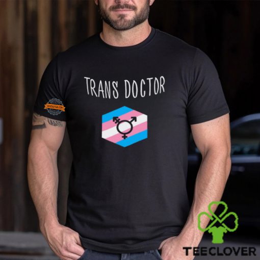 Trans Doctor Shirt