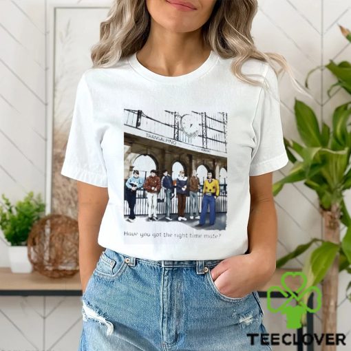 Transalpino Time Please have you got the right time mate shirt